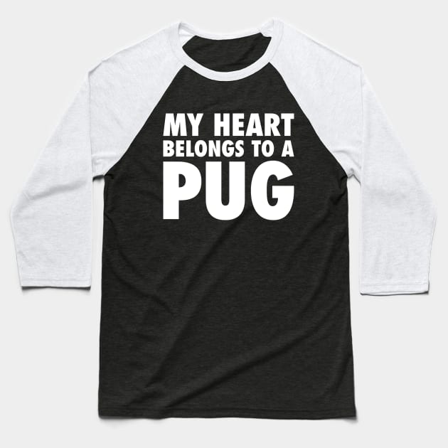 My Heart Belongs To A Pug Baseball T-Shirt by zubiacreative